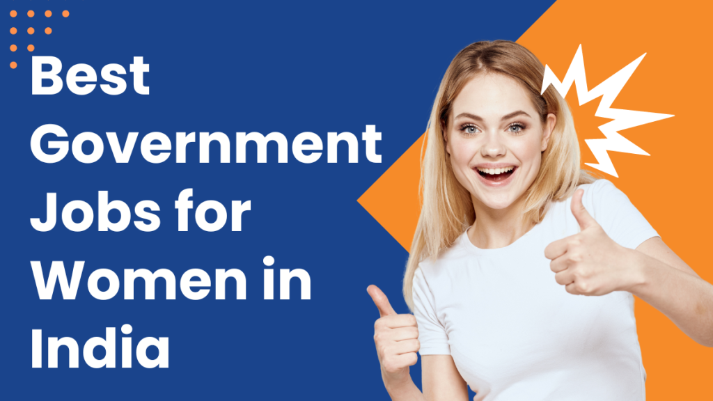 Government Jobs for Women in 2025: Best Career Options and How to Apply